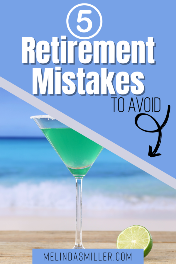 Top 5 Retirement Mistakes And How To Avoid Them Melinda S Miller